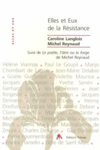Langlois Caroline (éd.), Reynaud Michel (éd.), Elles et eux, de la Résistance : pourquoi leur engagement ?, Paris, Tirésias, 2003, 344 p.