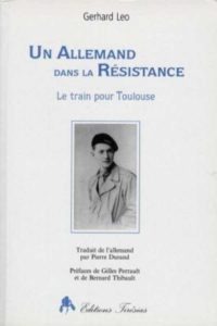Leo Gerhard, Durand Pierre (trad.), Un Allemand dans la Résistance : le train pour Toulouse, Paris, Tirésias, 1997, 306 p.